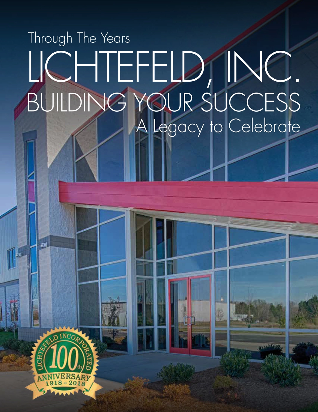 Through The Years<br />
LICHTEFELD, INC.<br />
BUILDING YOUR SUCCESS<br />
A Legacy to Celebrate cover
